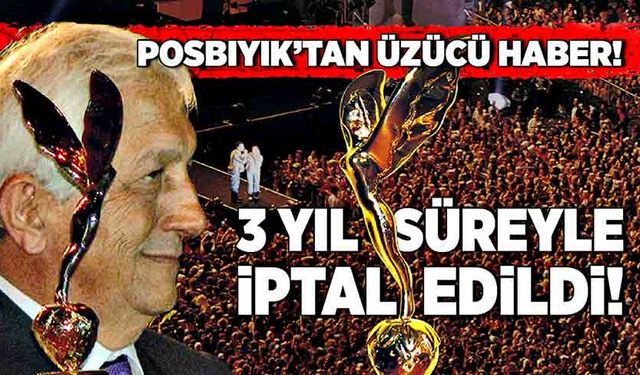 Posbıyık’tan üzücü haber! 3 yıl süreyle iptal edildi!