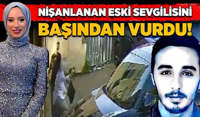 Nişanlanan eski sevgilisini başından vurdu!