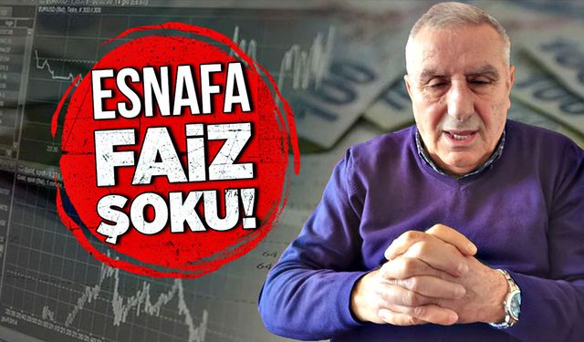 Esnafa faiz şoku!