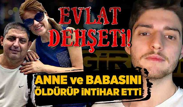 Evlat dehşeti! Anne ve babasını öldürüp intihar etti