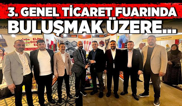 3. Genel Ticaret Fuarında buluşmak üzere…