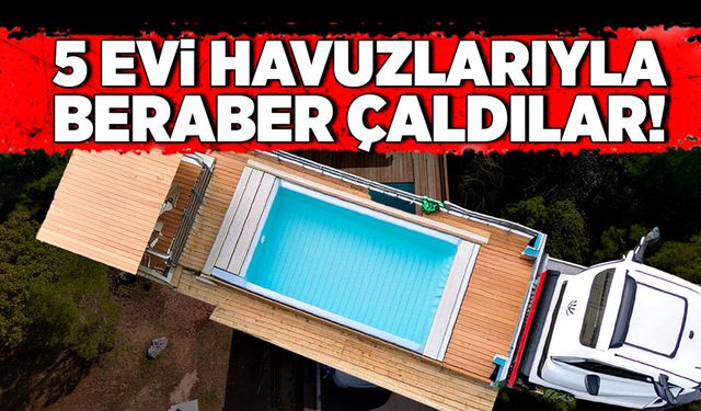 5 evi havuzlarıyla beraber çaldılar! Satın aldıkları evlerden geriye çakıl taşları kaldı...