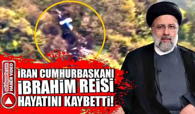 İran Cumhurbaşkanı İbrahim Reisi hayatını kaybetti!