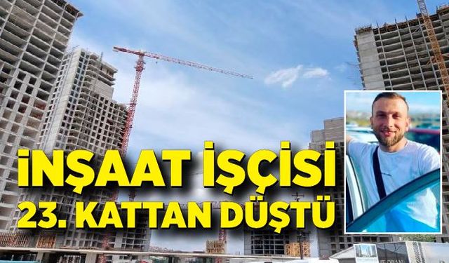 Dengesini kaybeden işçi 23, kattan düştü