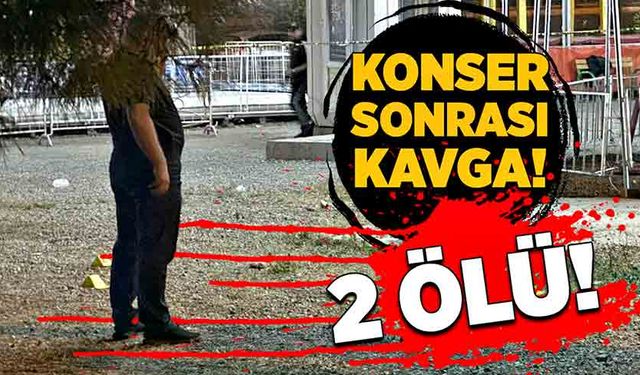 Konser sonrası kavga! 2 ölü!