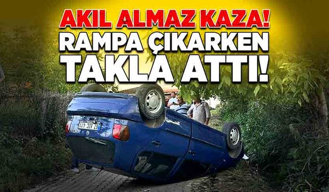 Akıl almaz kaza: Rampa çıkarken takla attı!