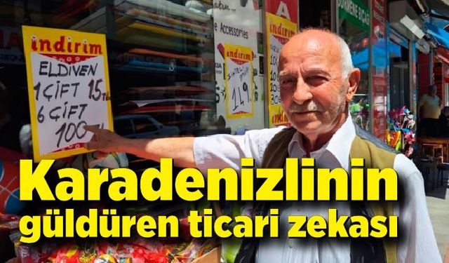 Karadenizlinin güldüren ticari zekası