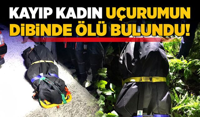 Kayıp kadın uçurumun dibinde ölü bulundu!