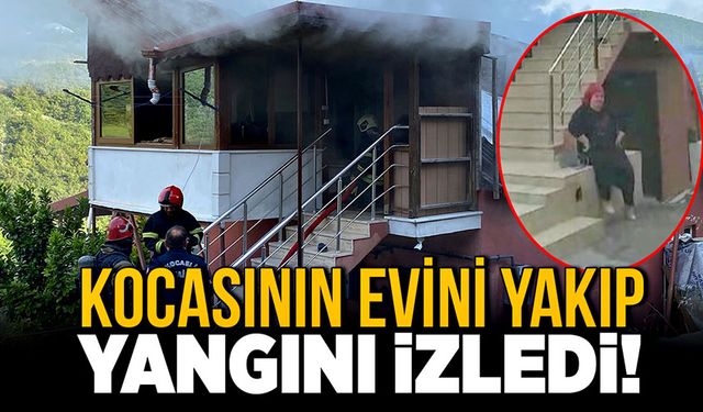 Kocasının evini yakıp yangını izledi!