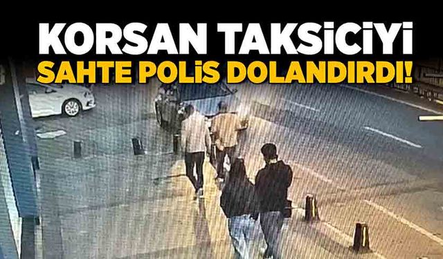 Korsan taksiciyi, sahte polis dolandırdı!