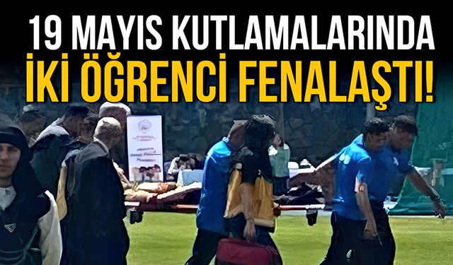 19 mayıs kutlamalarında iki öğrenci fenalaştı