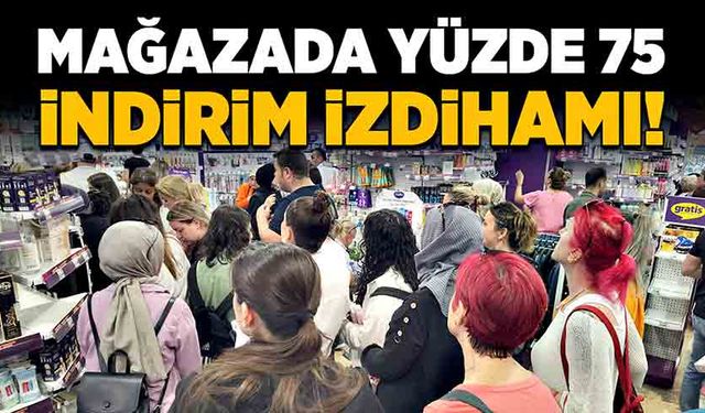 Mağazada yüzde 75 indirim izdihamı!