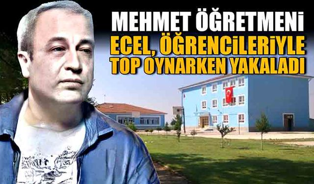 Ecel, Mehmet öğretmeni öğrencileri ile top oynarken yakaladı!