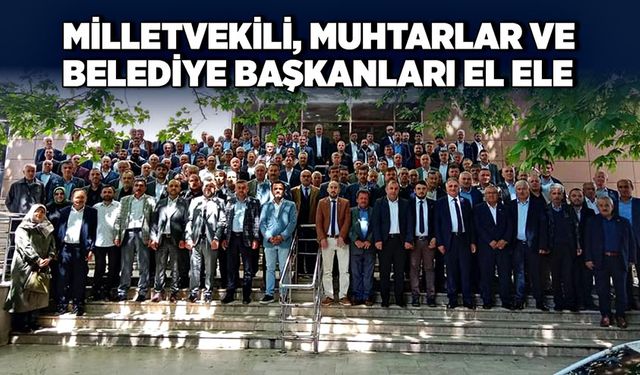 Milletvekili, muhtarlar ve belediye başkanları el ele