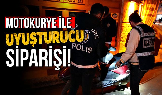 Motokurye ile uyuşturucu siparişi!