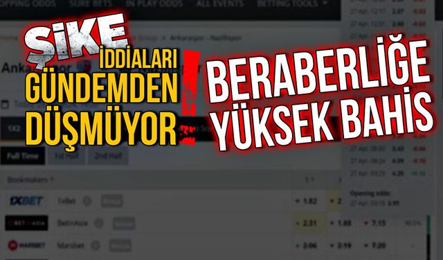 Şike iddiaları gündemden düşmüyor! Beraberliğe yüksek bahis!