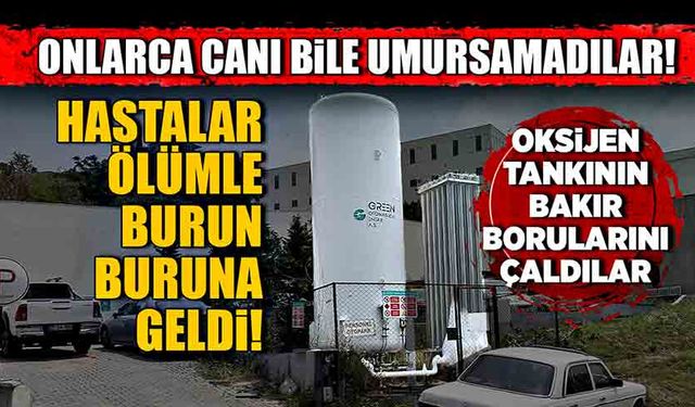 Onlarca hasta ölümle burun buruna geldi! Oksijen tankının bakır borularını çaldı.