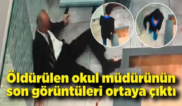 Öğrencisi tarafından öldürülen Okul müdürünün son görüntüleri ortaya çıktı