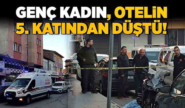 Genç kadın, kaldığı otelin 5. katından düştü!