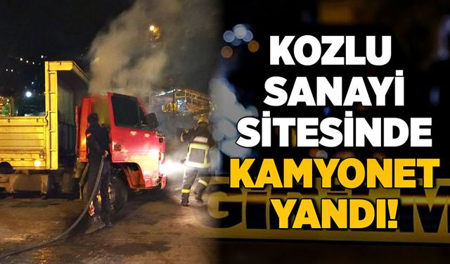 Kozlu sanayi sitesinde kamyonet yandı!