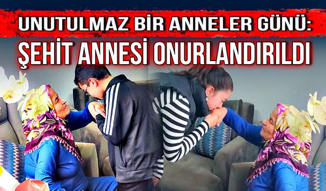 Unutulmaz bir anneler günü: Şehit annesi onurlandırıldı