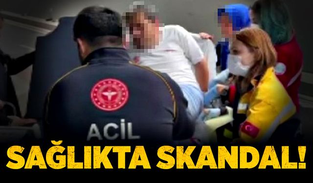 Sağlıkta skandal!