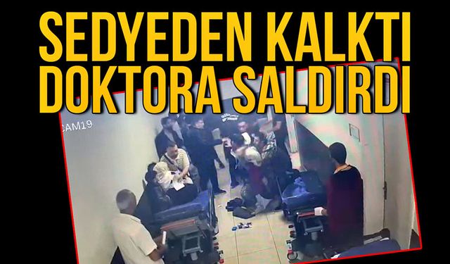 Sedyeden kalktı, doktora saldırdı!