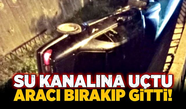 Su kanalına uçtu! Aracı bırakıp gitti...