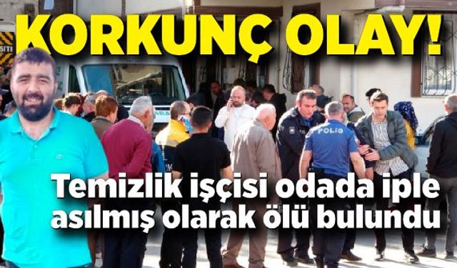 Temizlik işçisi iple asılmış olarak ölü bulundu