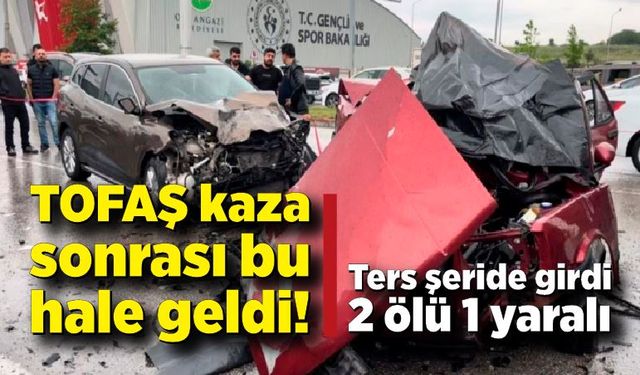 Yağmurda kontrolden çıkan Tofaş, ters şeride girdi : 2 ölü 1 yaralı