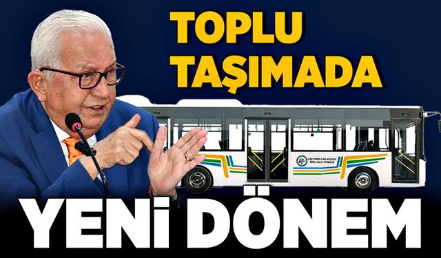 Toplu taşımada yeni dönem başlıyor!