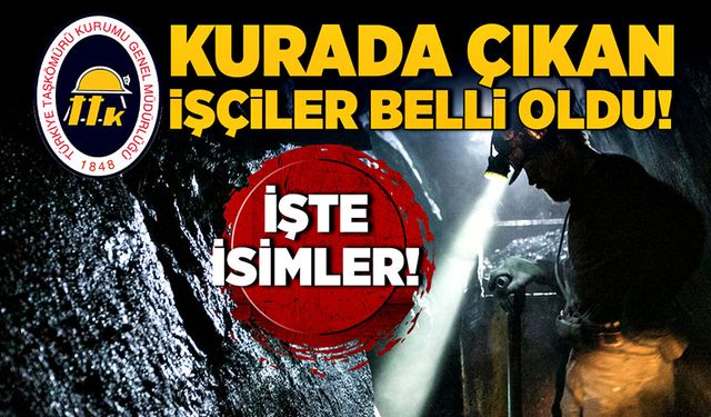 TTK kurasında çıkan işçiler belli oldu! İşte isimler!