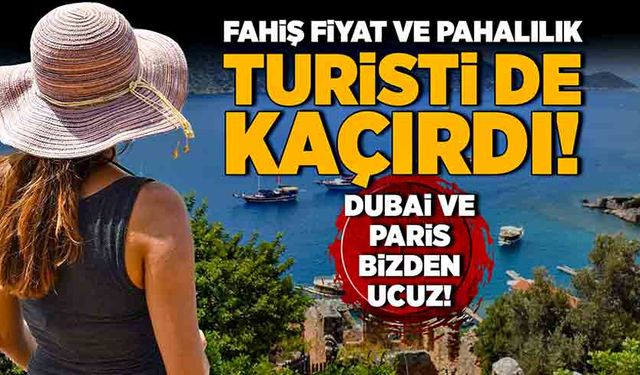 Fahiş fiyat ve pahalılık turisti de kaçırdı!