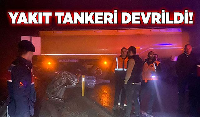 Yakıt tankeri devrildi, yol ulaşıma kapandı