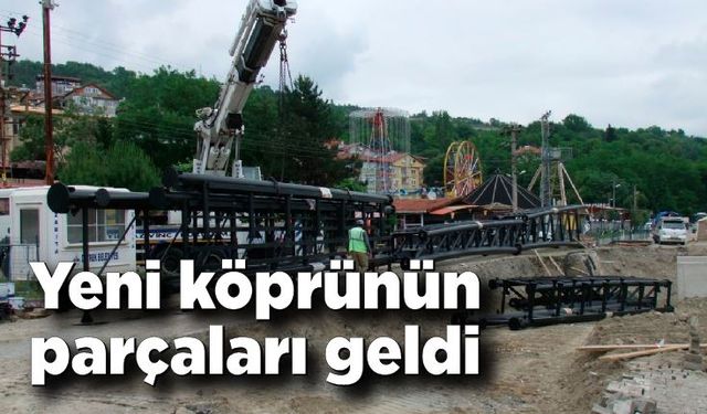 Devrek'te yapılan yeni köprünün parçaları geldi