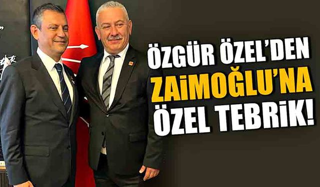 Özgür Özel'den, Zaimoğlu'na özel tebrik!