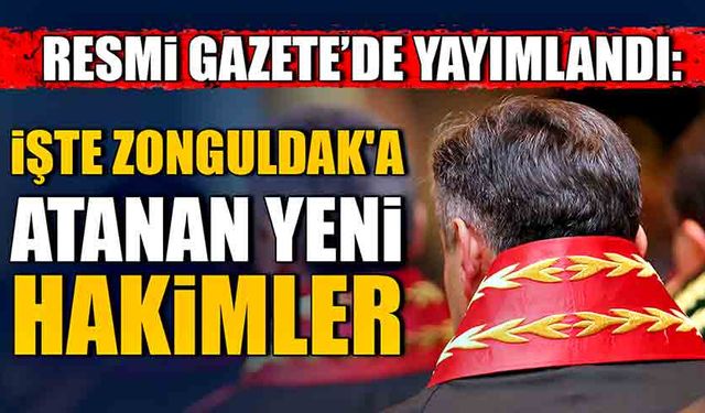 Resmi Gazete’de yayımlandı: İşte Zonguldak'a atanan yeni hakimler