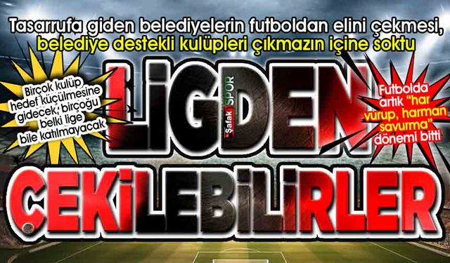 “Tasarruflu futbol” dönemi başlıyor! Bütçeler azalıyor, hedefler küçülüyor