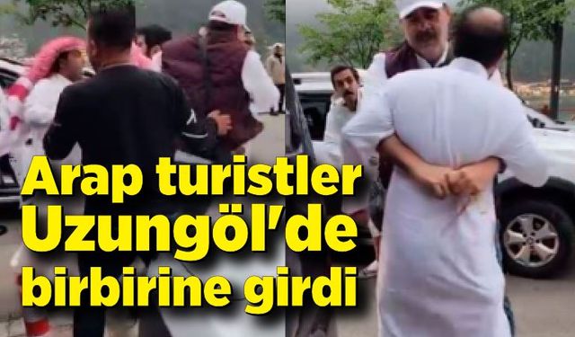 Arap turistler Uzungöl'de birbirine girdi