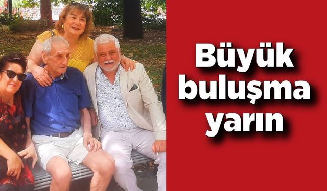 Büyük buluşma yarın