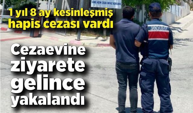 Cezaevine ziyarete gelince yakalandı