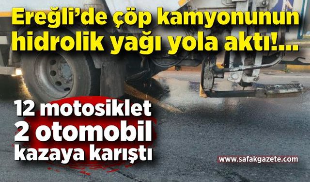 Çöp kamyonunun hidrolik yağı yola aktı: 12 motosiklet, 2 otomobil kazaya karıştı