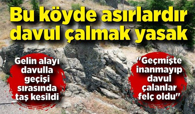 Bu köyde asırlardır davul çalmak yasak; Geçmişte inanmayıp davul çalanlar felç oldu