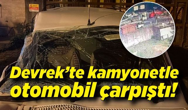 Devrek'te kamyonetle otomobil çarpıştı!