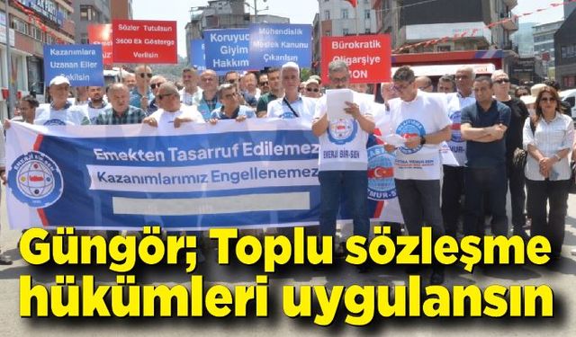 Sedat Güngör: Toplu sözleşme hükümleri uygulansın