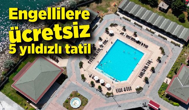 Engellilere ücretsiz 5 yıldızlı tatil