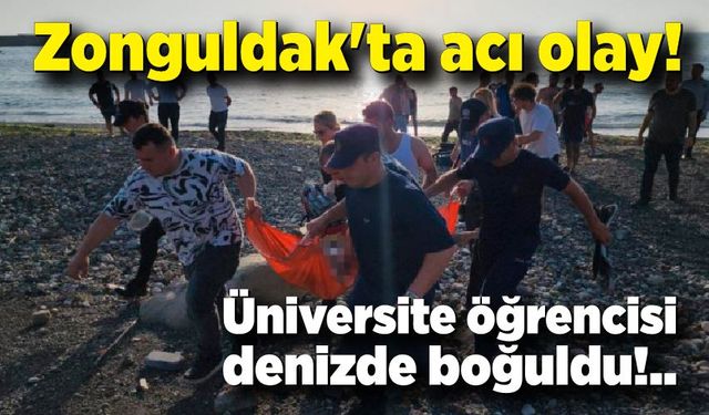 Zonguldak'ta acı olay! Üniversite öğrencisi denizde boğuldu