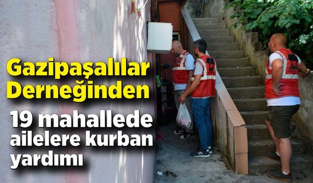 Gazipaşalılar Derneğinden 19 mahallede ailelere kurban yardımı