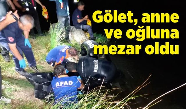 Gölet, anne ve oğula mezar oldu