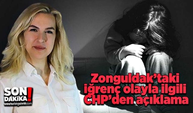 Zonguldak’taki iğrenç olayla ilgili CHP’den açıklama